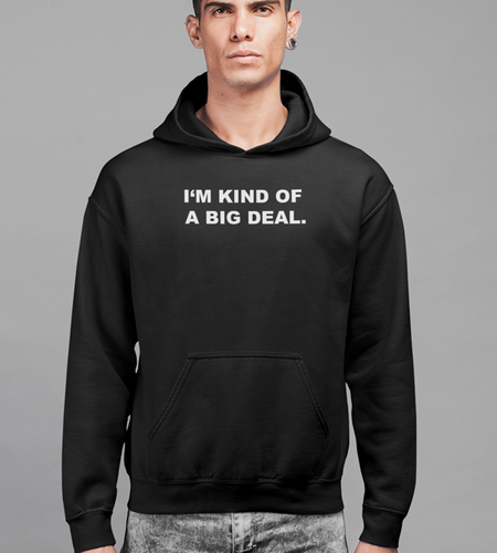 I'm kind of a big deal HOODIE